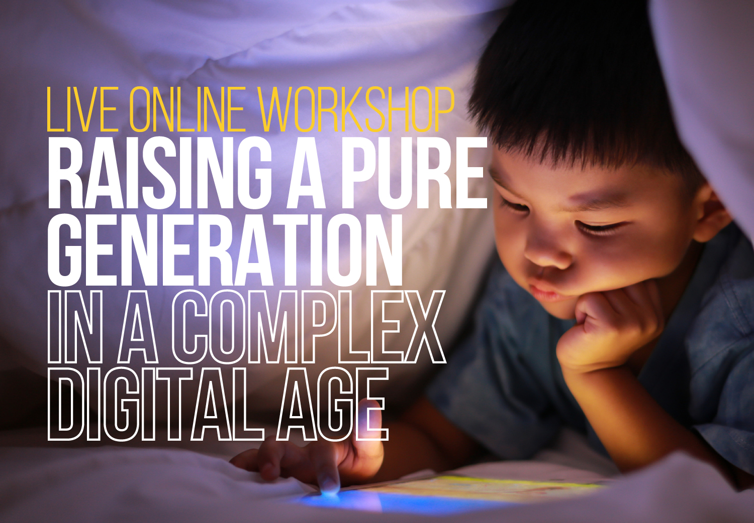 Raising a Pure Generation in a Complex Digital Age Raising a Pure Generation in a Complex Digital Age